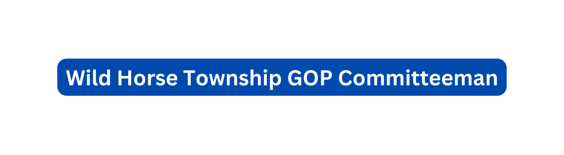 Wild Horse Township GOP Committeeman